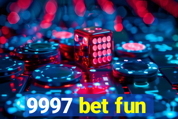 9997 bet fun